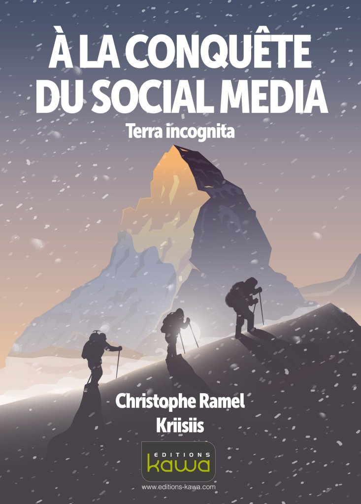  5 livres à lire sur les réseaux sociaux : À la conquête du Social Media - Terra Incognito de Christophe Ramel (Éditions Kawa)