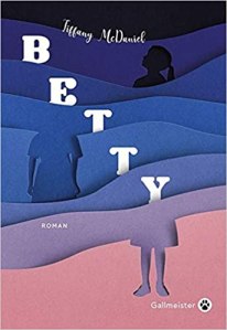 couverture du livre "Betty" de Tiffany McDaniel (Éditions Gallmeister)
